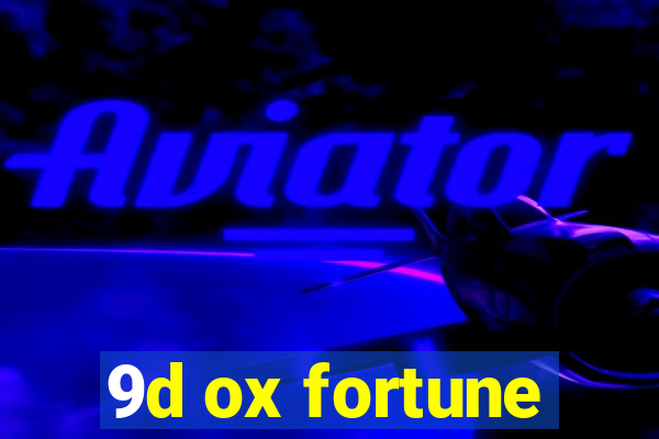 9d ox fortune